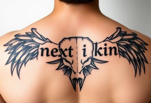Create a shirt have it say “next of kin” with a embossed look tattoo idea