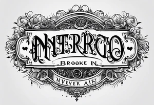 Thin gothic font, text “never broke again” tattoo idea