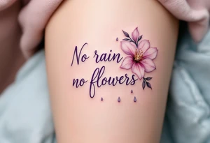 “No rain, no flowers” in elegant purple script, paired with a delicate pink blossom and gray raindrops. tattoo idea