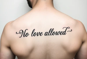 “No love allowed” tattoo idea