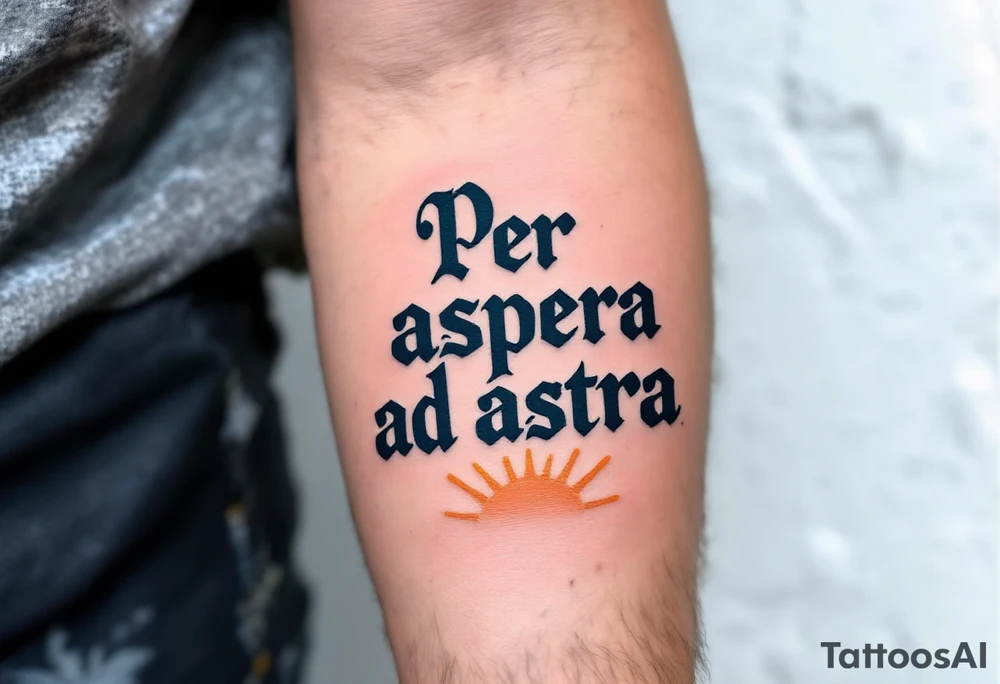 In bold blackletter font, the Latin quote "Per aspera ad astra"  blazes across a sunbeam backdrop of golden-yellow and fiery orange. tattoo idea