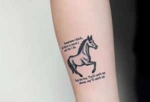 Tattoo based on the book the boy, the fox, the mole and the horse that says “sometimes i think you believe in more than I do said the boy.  You’ll catch up says the horse” tattoo idea