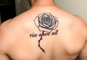 rose tattoo with thorns saying rise above all tattoo idea