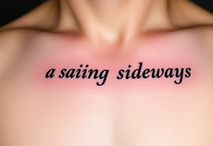 a saying sideways tattoo idea