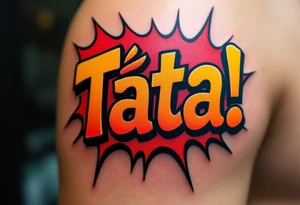 A comic-book style “Táta!” bubble in red and yellow with inside. tattoo idea