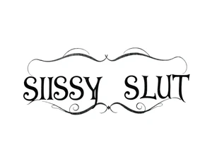 Slutty ass cheeks tattoo bold print large and tribal like design saying SISSY SLUT tattoo idea