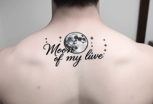 "Moon of my life" in script with a Moon and stars tattoo idea