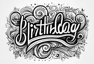 Birthday tattoo idea