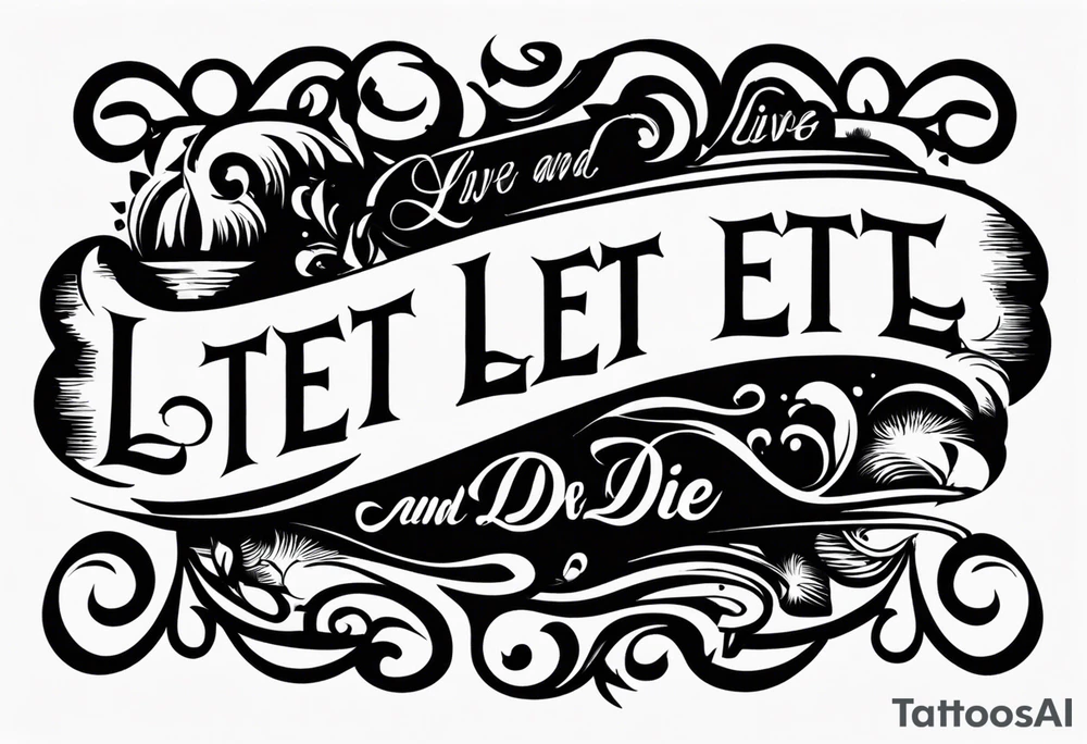 Live and let die wrist tattoo tattoo idea