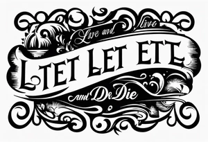 Live and let die wrist tattoo tattoo idea