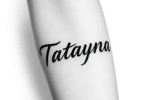 Tattoo for a man that says the name “Tatayana” tattoo idea