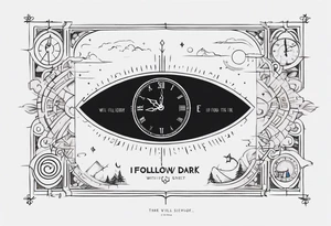 Combine elements representing time and travel. Use the words “I will follow you into the dark”. Make it simple. tattoo idea