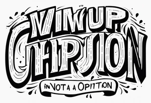 Giving up is not an option tattoo idea