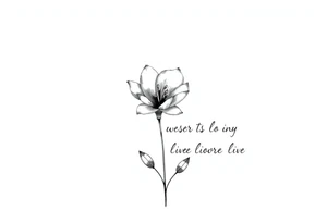 "She gave me a reason to live"  as the stem blooming into a flower tattoo idea