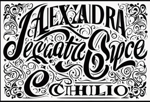 Alexandra
Negative space 
Cholo script tattoo idea