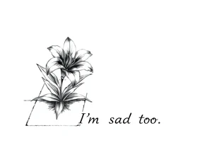 Lily growing out of tile floor with the words I’m sad too written small in the grout between two tiles tattoo idea