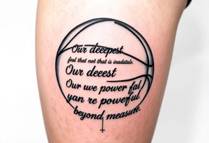 meaningful basketball things with “  Our deepest fear is not that we are inadequate, Our deepest fear is that we are powerful beyond measure tattoo idea