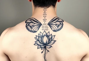 butterfly with cracked wings and lotus flower with quote that says “she wore her scars like wings” all down spine but very elegant towards lower back tattoo idea