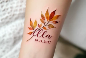 Ella 15. 11. 2017 – Warm gold and burgundy autumn leaves scattered around Ella's birthdate, in an elegant script. tattoo idea