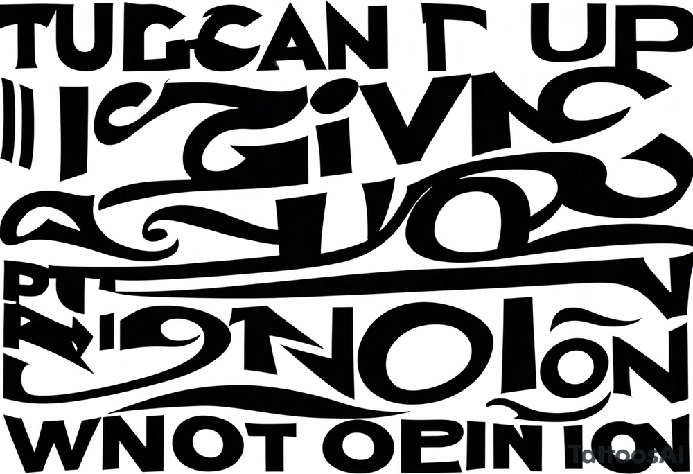 Giving up is not an option tattoo idea