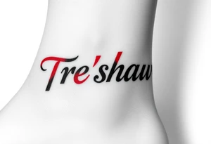 ankle tattoo that’s red  with the name tre’shawn on it tattoo idea