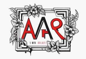 The letters AR together with the words always ready going down the side of the letters tattoo idea