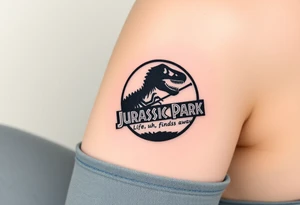 Jurassic Park inspired logo with the dinosaur holding a big stick but with "Life, uh, finds a way" instead of the words "Jurassic Park" tattoo idea