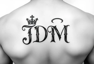 Letters JDM with crown on the J and a halo over the M tattoo idea