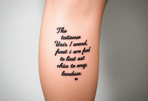 Leg tattoo down quote going down side of leg from thigh to ankle tattoo idea