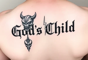 “God’s Child” going down forearm. With lighting bolt shaders in the background. With demon mask hanging off the “l” in “Child”. With lightning bolt going through the demon mask hanging off. tattoo idea