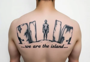 Orkney standing stones with a. Human figure and the words "we are the island, after all" tattoo idea