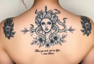 medusa  with snakes coming out of her head with flowers and a quote tattoo idea