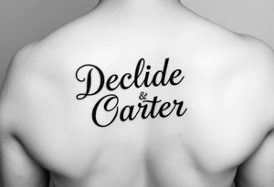 My sons names- Declan and Carter tattoo idea