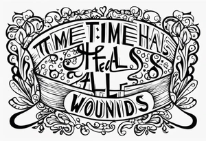 Time heals all wounds tattoo idea