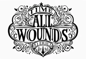 Time heals all wounds tattoo idea