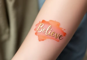 "Believe" in a brushstroke of gold with a faded sunset orange gradient in the background, capturing optimism and a bright future. tattoo idea