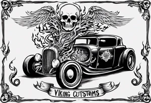 I want a tattoo of a skeleton with flames driving an old vintage car and i want the name “Viking Customs” to be in the tattoo tattoo idea