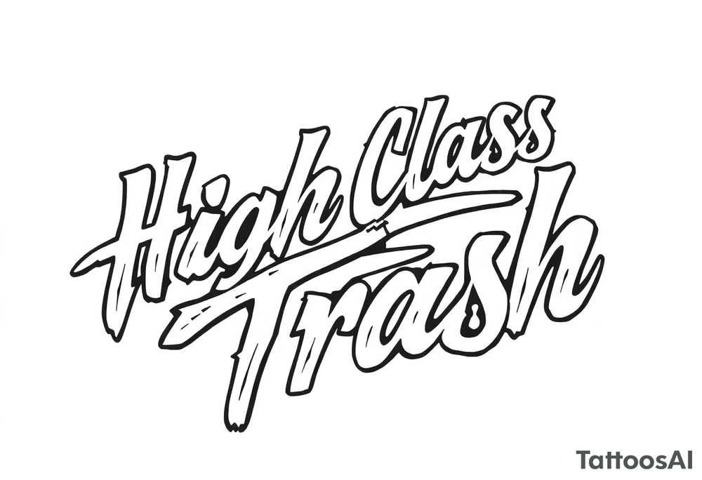 Script  of High Class White Trash in Chicano style tattoo lettering tattoo idea