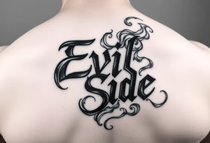 powerful bold cover up saying Evil Side black and white with shading and smokearound it tattoo idea