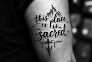 Hand written writing that says “this place is sacred” tattoo idea