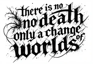 there is no death only a change of worlds tattoo idea