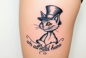 Cheshire cat, Alice in Wonderland,  we are all mad here, top hat tattoo idea