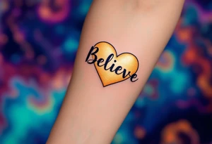 A strong, black "Believe" with a shimmering gold heart behind it, symbolizing belief in love and connection. tattoo idea