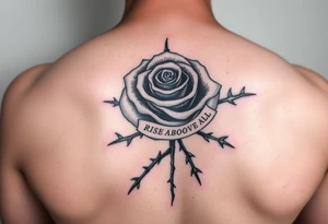 rose tattoo with thorns saying rise above all tattoo idea