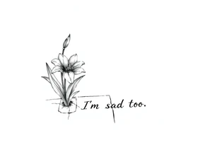 Lily growing out of tile floor with the words I’m sad too written small in the grout between two tiles tattoo idea