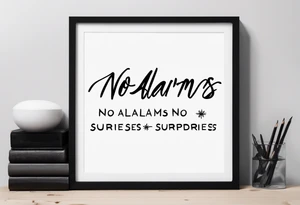 "no alarms and no surprises" in a handwritten font tattoo idea