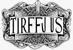 Trifus(name) just the word tattoo idea
