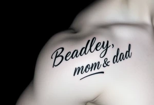 Powerful, masculine with "Bradley, mom, dad" writen tattoo idea