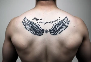 big back tattoo with words saying “one day i am going to grow wings” with wings spreading tattoo idea