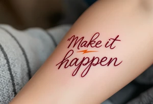 “Make it happen” in bold burgundy ink, underlined by a lightning bolt in burnt orange. tattoo idea